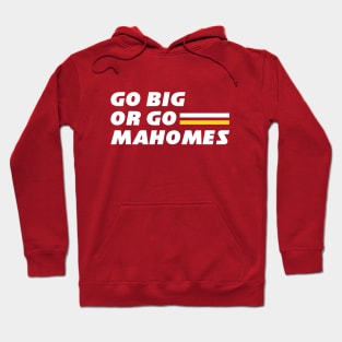 Go Big or Go Mahomes Hoodie